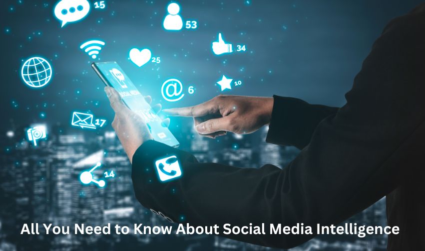 All You Need to Know About Social Media Intelligence