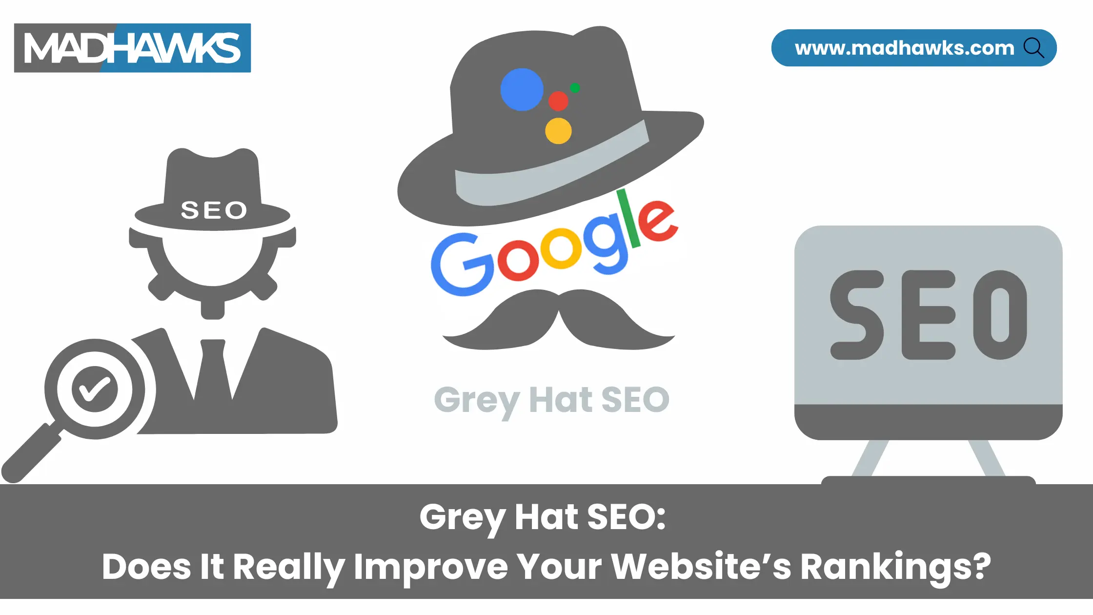 Grey Hat SEO: Does It Really Improve Your Website’s Rankings?