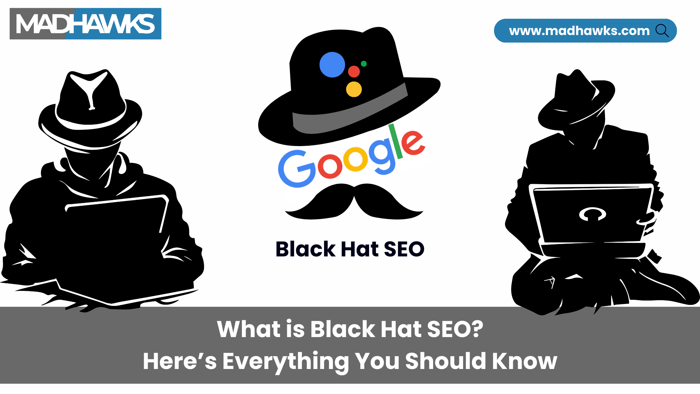 What is Black Hat SEO? Here’s Everything You Should Know