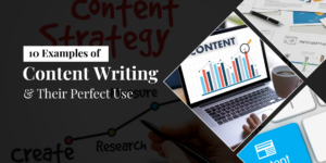 10 Examples of Content Writing & Their Perfect Use