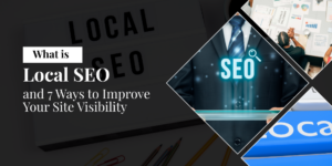 What is Local SEO and 7 Ways to Improve Your Site Visibility
