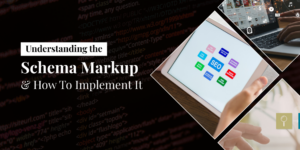 Understanding the Schema Markup & How To Implement It