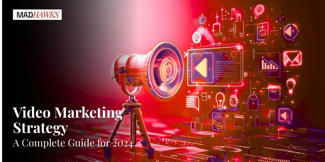 Video Marketing Strategy: A Complete Guide for 2024