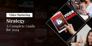 Video Marketing Strategy: A Complete Guide for 2024