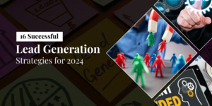 16 Successful Lead Generation Strategies for 2024