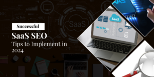 Successful SaaS SEO Tips to Implement in 2024