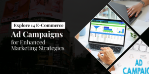 Explore 14 E-Commerce Ad Campaigns for Enhanced Marketing Strategies