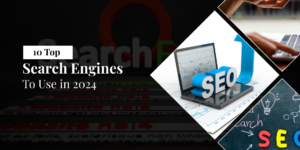10 Top Search Engines To Use in 2024