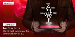 SEO Guide for Startups: The Secret Ingredient for your Business in 2024