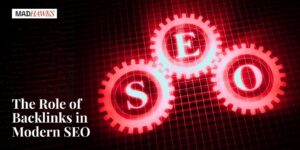 The Role of Backlinks in Modern SEO