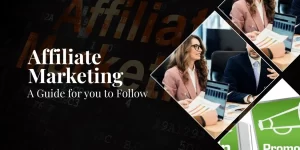 Affiliate Marketing: A Guide for you to Follow