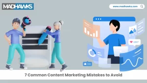 7 Common Content Marketing Mistakes You Should Avoid