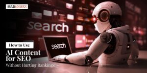 How to Use AI Content for SEO Without Hurting Rankings