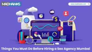 Things to Do Before Hiring an SEO Agency in Mumbai