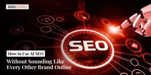 How to Use AI SEO Without Sounding Like Every Other Brand Online