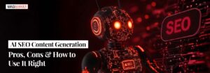 AI SEO Content Generation: Pros, Cons & How to Use It Right