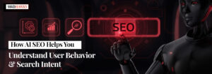 How AI SEO Helps You Understand User Behavior & Search Intent
