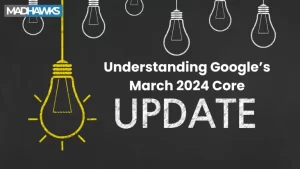 Understanding Google March 2024 Core Update