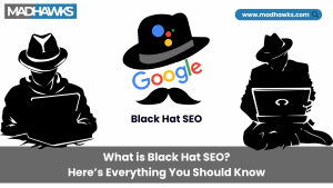 What Is Black Hat SEO? Here’s Everything You Should Know