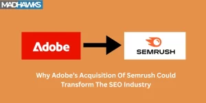 Explore the impact of the Adobe Semrush acquisition on the SEO industry. Learn how this move could transform SEO tools, analytics, and digital marketing workflows. Stay updated with the latest insights.